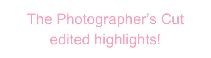 The Photographer’s Cut
edited highlights!